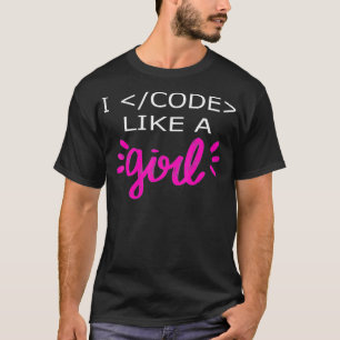 I Code Like A Girl Funny Binary Coding Computer Sc T-Shirt