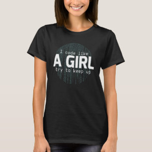 I Code Like A Girl Try To Keep Up 1 T-Shirt