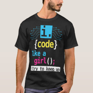 I Code Like A Girl Try To Keep Up  Coding Costume T-Shirt