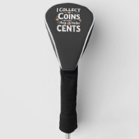 I Collect Coins Because They Make Cents Collector