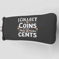 I Collect Coins Because They Make Cents Collector