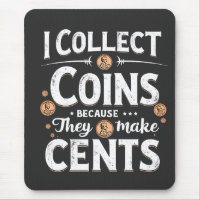 I Collect Coins Because They Make Cents Collector
