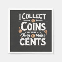 I Collect Coins Because They Make Cents Collector