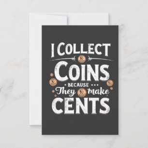 I Collect Coins Because They Make Cents Collector Thank You Card