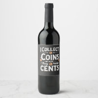 I Collect Coins Because They Make Cents Collector