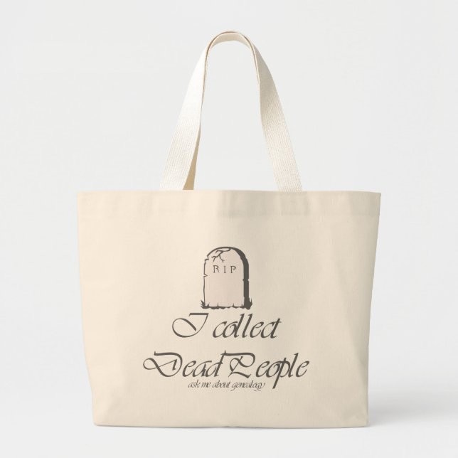 I Collect Dead People Large Tote Bag (Front)
