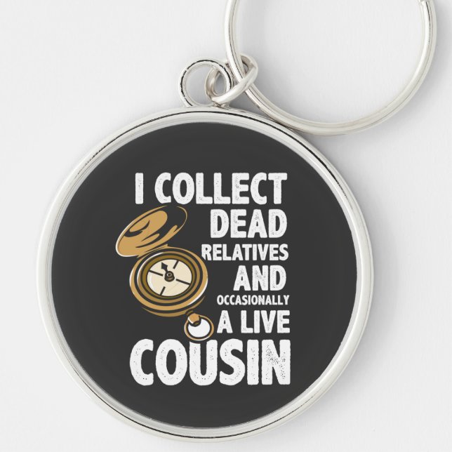 I Collect Dead Relatives Genealogy Historian Funny Key Ring (Front)