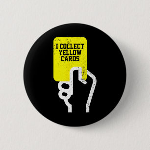 I Collect Yellow Cards, Funny Soccer Player Saying 6 Cm Round Badge