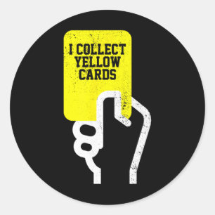 I Collect Yellow Cards, Funny Soccer Player Saying Classic Round Sticker