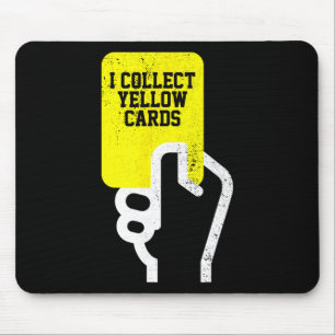 I Collect Yellow Cards, Funny Soccer Player Saying Mouse Mat