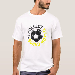 I Collect Yellow Cards, Funny Soccer Player Saying T-Shirt