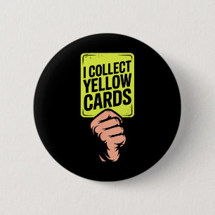 I Collect Yellow Cards Soccer Player Fan Goalie Fu 6 Cm Round Badge