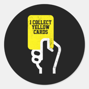 I Collect Yellow Cards Soccer Player Saying Classic Round Sticker