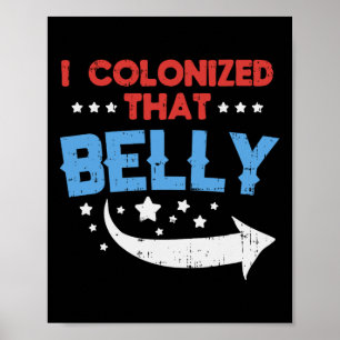 I Colonised That Belly 4th Of July Pregnancy Dad M Poster