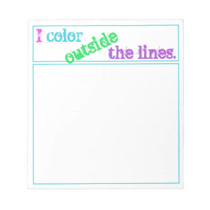 "I Colour Outside the Lines" Notepad