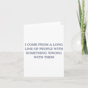 I Come From A Long Line Of People With Soing Wrong Card