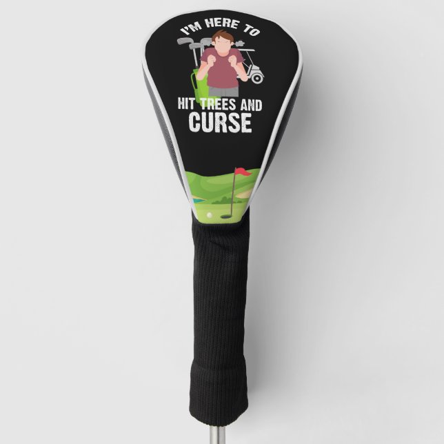 I Come here to hit tree and Curse  Funny Golfer Golf Head Cover (Front)