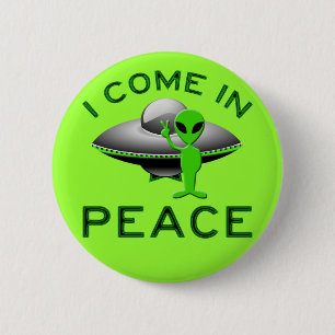 I COME IN PEACE - ALIEN 6 CM ROUND BADGE