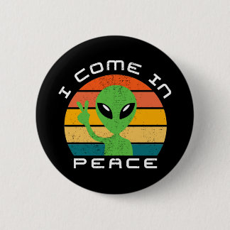 I Come In Peace Alien Space 6 Cm Round Badge