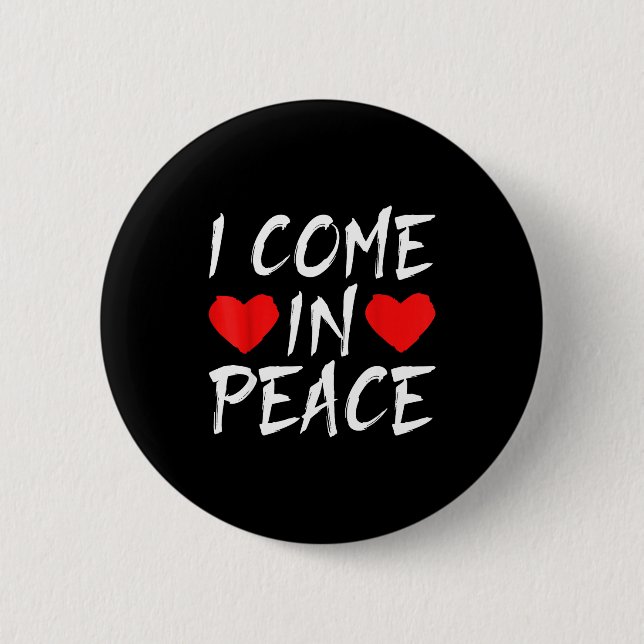 I Come In Peace Funny Tee Valentine's Day Couple M 6 Cm Round Badge (Front)