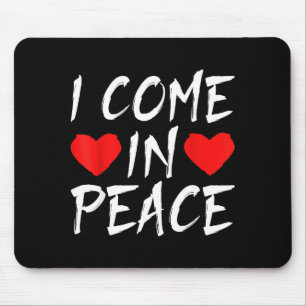 I Come In Peace Funny Tee Valentine's Day Couple M Mouse Mat
