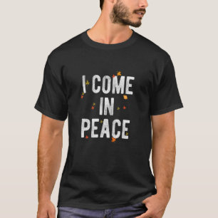 I COME IN PEACE I'M PEACE Apparels Couple's Matc T-Shirt