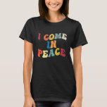 I Come In Peace  I'm Peace Funny Matching Couples  T-Shirt<br><div class="desc">I Come In Peace  I'm Peace Funny Matching Couples Retro_3</div>