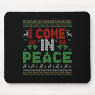 I Come In Peace I'm Peace Matching Ugly Christmas Mouse Mat