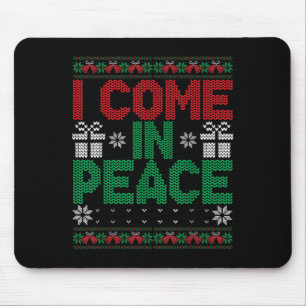 I Come In Peace I'm Peace Matching Ugly Christmas  Mouse Mat