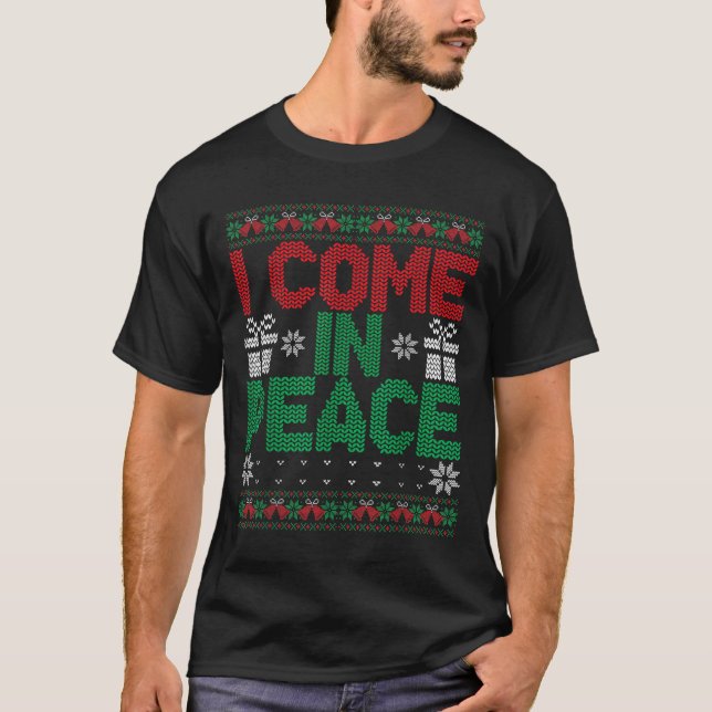 I Come In Peace I'm Peace Matching Ugly Christmas  T-Shirt (Front)