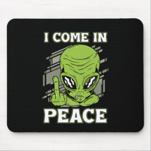 I Come In Peace UFO Believer Alien Aliens Gift Mouse Mat