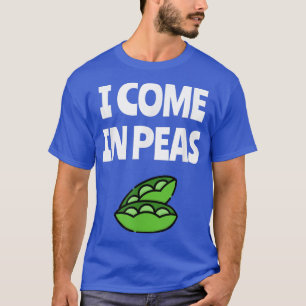 I Come In Peas Funny Word Pun Vegan Vegetarian Pla T-Shirt