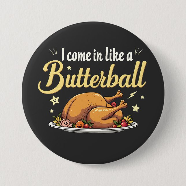 I Come Like a Butterball Turkey Thanksgiving 7.5 Cm Round Badge (Front)