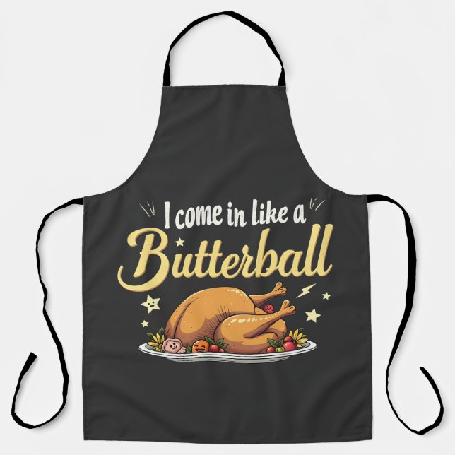 I Come Like a Butterball Turkey Thanksgiving Apron (Front)