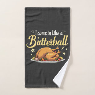 I Come Like a Butterball Turkey Thanksgiving Hand Towel