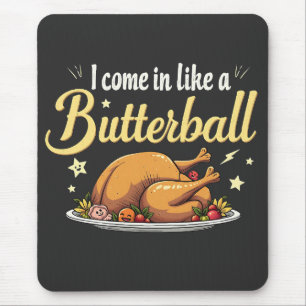 I Come Like a Butterball Turkey Thanksgiving Mouse Mat