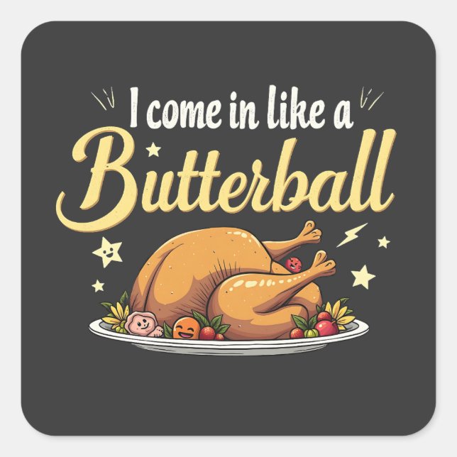 I Come Like a Butterball Turkey Thanksgiving Square Sticker (Front)