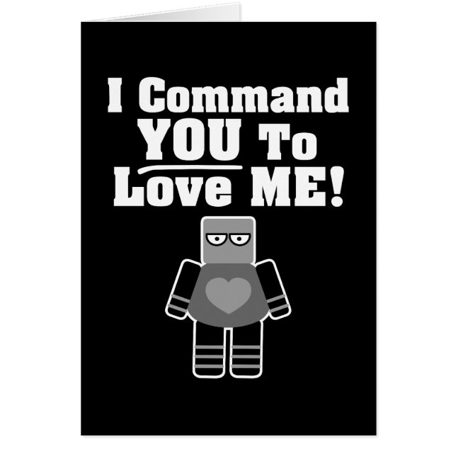 I Command You To Love Me Robot (Front)