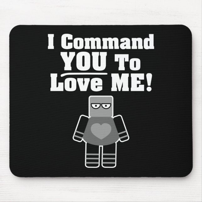 I Command You To Love Me Robot Mouse Mat (Front)