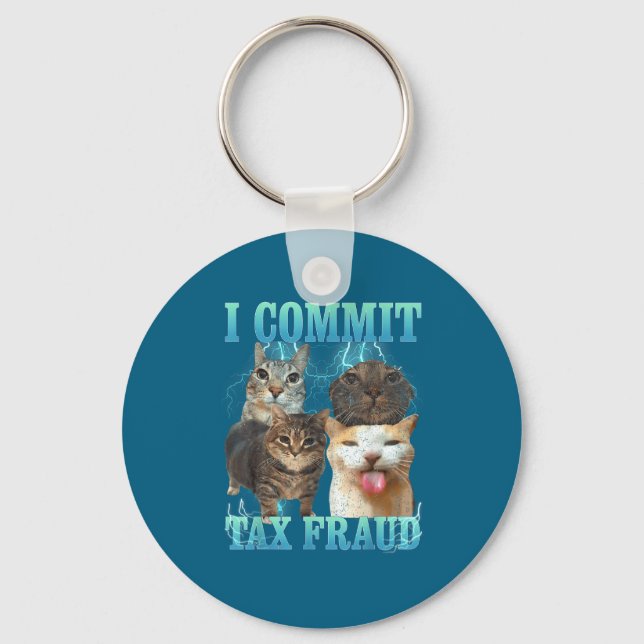 I Commit Tax Fraud Funny Cat Meme Bootleg Graphic  Key Ring (Front)