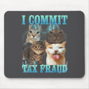 I Commit Tax Fraud Funny Cat Meme Bootleg Graphic Mouse Mat