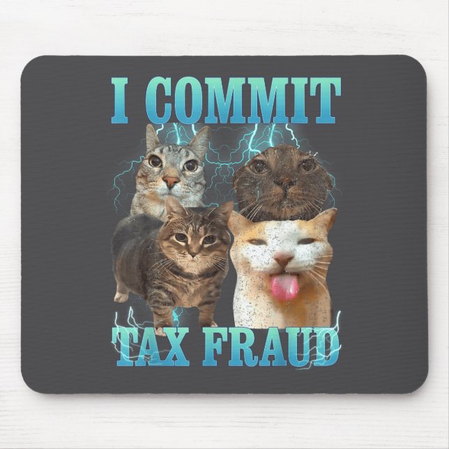 I Commit Tax Fraud Funny Cat Meme Bootleg Graphic  Mouse Mat (Front)