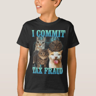 I Commit Tax Fraud Funny Cat Meme Bootleg Graphic T-Shirt