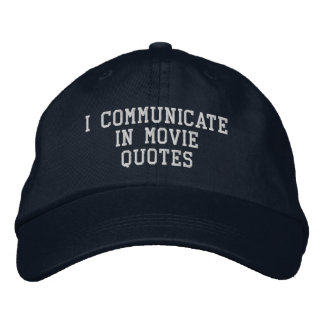 I communicate in movie quotes embroidered hat