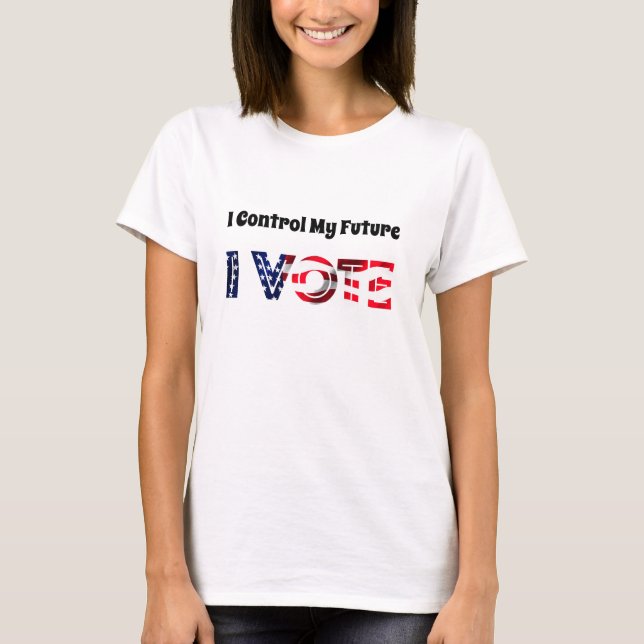 I Control My Future - I Vote T-Shirt (Front)