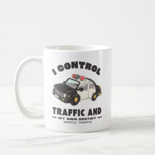 I control traffic and own destiny mostly traffic coffee mug