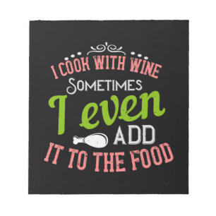 I Cook With Wine Notepad
