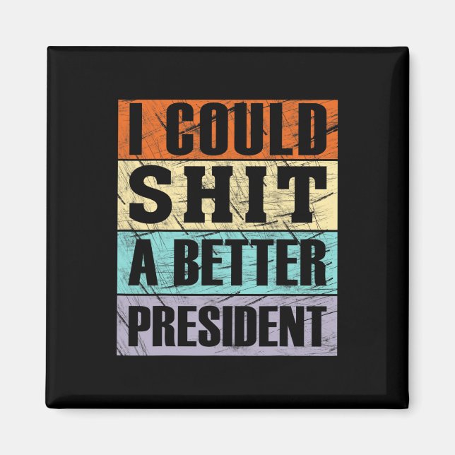 I Could A Better President Anti-trump Protest Libe Magnet (Front)