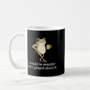 I Could Be Meaner But Jesus Said No Funny Frog Coffee Mug