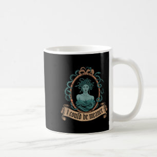 I Could Be Meaner Medusa Greek Mythology Halloween Coffee Mug